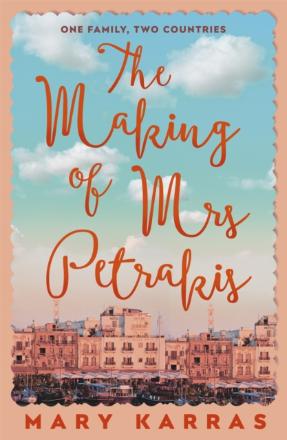 The Making of Mrs Petrakis : a novel of one family and two countries, Hardback Book