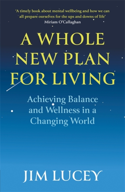 A Whole New Plan for Living : Achieving Balance and Wellness in a Changing World, Paperback / softback Book