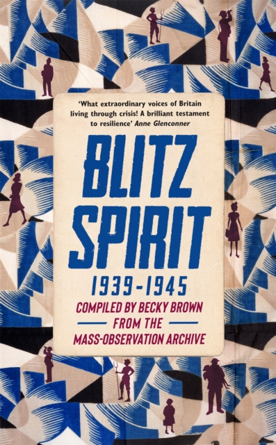 Blitz Spirit : 'Fascinating' -Tom Hanks, Hardback Book