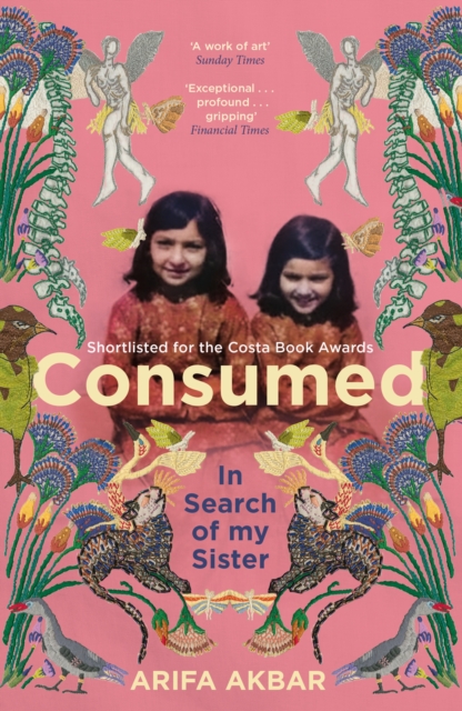 Consumed : A Sister s Story - SHORTLISTED FOR THE COSTA BIOGRAPHY AWARD 2021, EPUB eBook