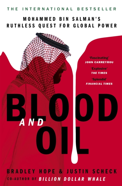 Blood and Oil : Mohammed bin Salman's Ruthless Quest for Global Power: 'The Explosive New Book', Paperback / softback Book