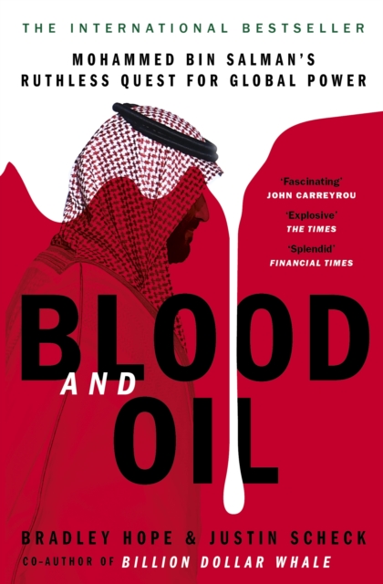 Blood and Oil : Mohammed bin Salman's Ruthless Quest for Global Power: 'The Explosive New Book', EPUB eBook