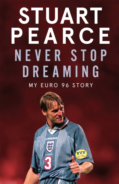 Never Stop Dreaming : My Euro 96 Story, Hardback Book