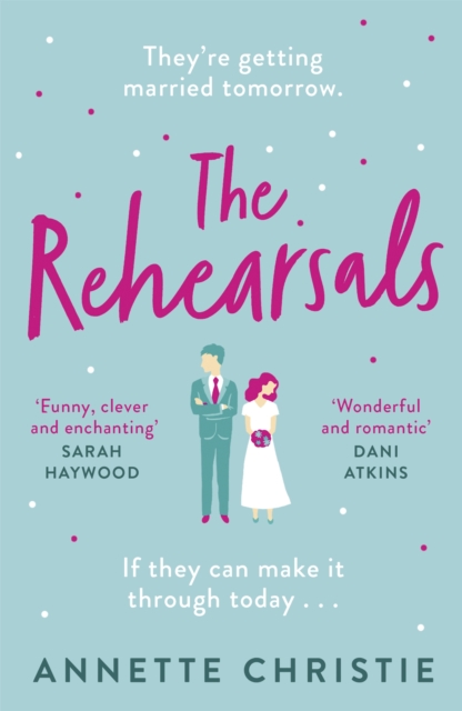 The Rehearsals : The wedding is tomorrow . . . if they can make it through today. An unforgettable romantic comedy, Paperback / softback Book