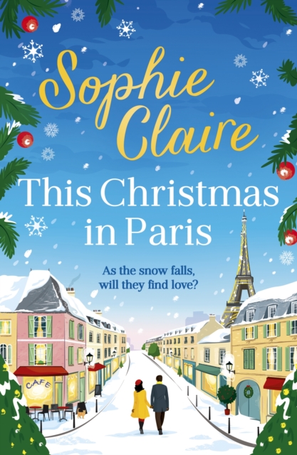 This Christmas in Paris : A heartwarming festive novel for 2023, full of romance and Christmas magic!, EPUB eBook