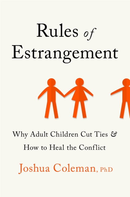 Rules of Estrangement : Why Adult Children Cut Ties and How to Heal the Conflict, Paperback / softback Book