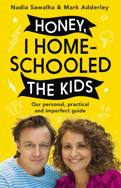 Honey, I Homeschooled the Kids : A personal, practical and imperfect guide, Paperback / softback Book