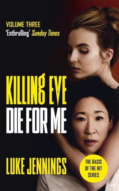 Killing Eve: Die For Me : The basis for the BAFTA-winning Killing Eve TV series, Hardback Book