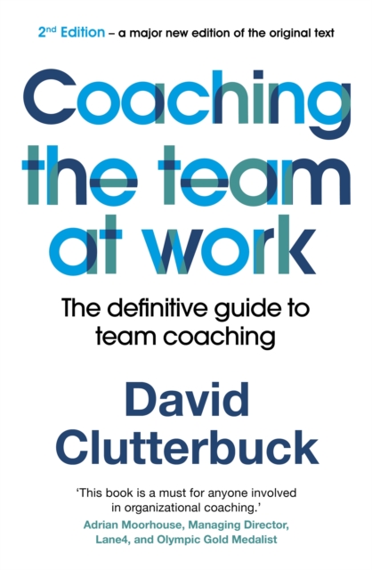 Coaching the Team at Work 2 : The definitive guide to team coaching, Paperback / softback Book