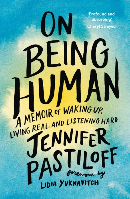 On Being Human : A Memoir of Waking Up, Living Real, and Listening Hard, Paperback / softback Book