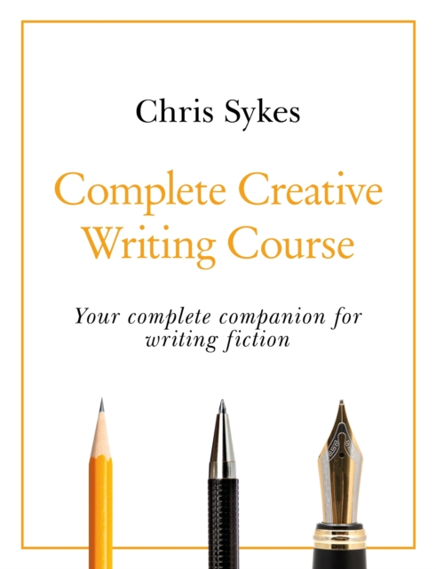 Complete Creative Writing Course : Your complete companion for writing creative fiction, EPUB eBook