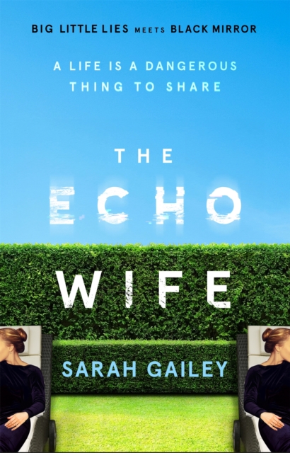 The Echo Wife : A dark, fast-paced unsettling domestic thriller, Paperback / softback Book