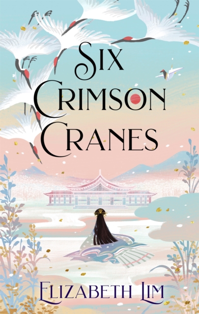 Six Crimson Cranes : Tiktok made me buy it!, Hardback Book