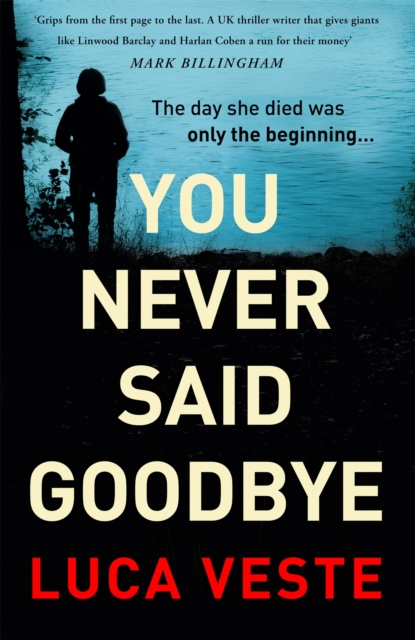 You Never Said Goodbye : An electrifying, edge of your seat thriller, Hardback Book