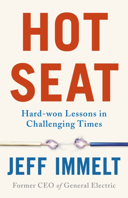 Hot Seat : Hard-won Lessons in Challenging Times, Hardback Book
