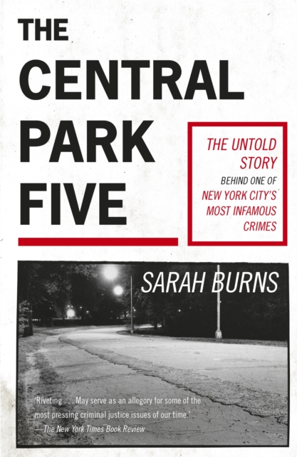 The Central Park Five : A story revisited in light of the acclaimed new Netflix series When They See Us, directed by Ava DuVernay, Paperback / softback Book