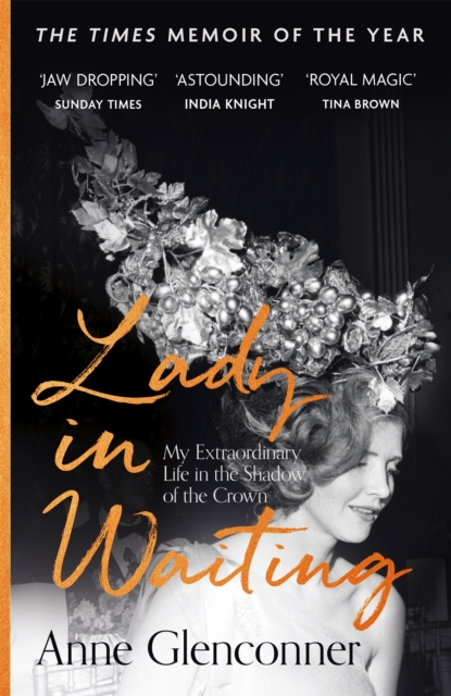 Lady in Waiting : My Extraordinary Life in the Shadow of the Crown, Paperback / softback Book