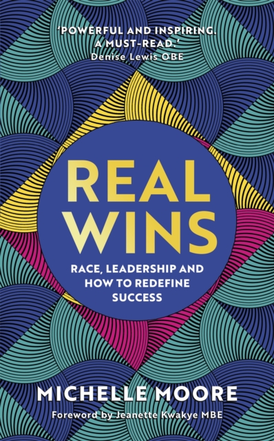 Real Wins : Race, Leadership and How to Redefine Success, Hardback Book