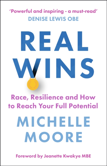 Real Wins : Race, Resilience and How to Reach Your Full Potential, Paperback / softback Book