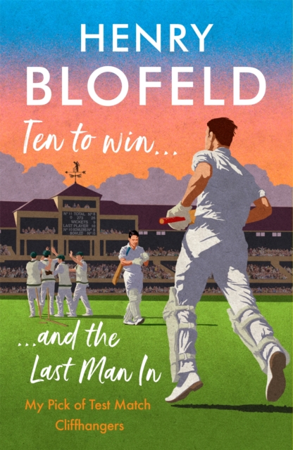 Ten to Win . . . And the Last Man In : My Pick of Test Match Cliffhangers, Paperback / softback Book