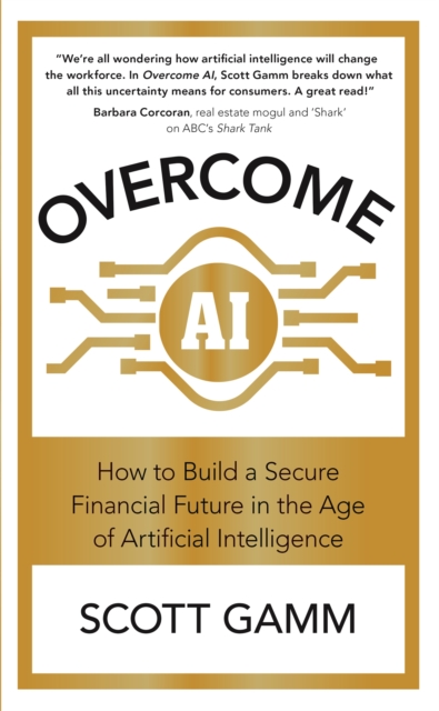 Overcome AI : How to Build a Secure Financial Future in the Age of Artificial Intelligence, Paperback / softback Book