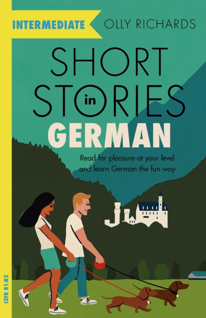 Short Stories in German for Intermediate Learners : Read for pleasure at your level, expand your vocabulary and learn German the fun way!, Paperback / softback Book
