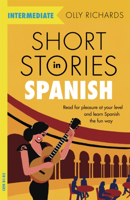 Short Stories in Spanish  for Intermediate Learners : Read for pleasure at your level, expand your vocabulary and learn Spanish the fun way!, Paperback / softback Book