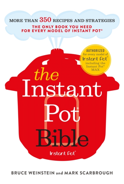 The Instant Pot Bible : The only book you need for every model of instant pot - with more than 350 recipes, Paperback / softback Book