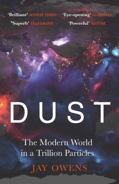 Dust : The Modern World in a Trillion Particles, Paperback / softback Book