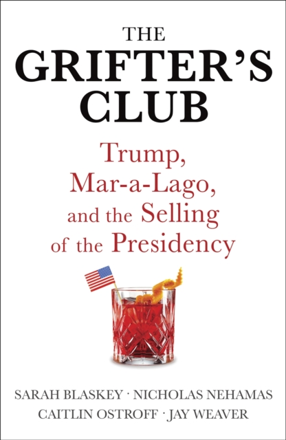 The Grifter's Club : Trump, Mar-a-Lago, and the Selling of the Presidency, Paperback / softback Book