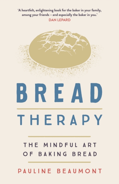 Bread Therapy : The Mindful Art of Baking Bread, EPUB eBook