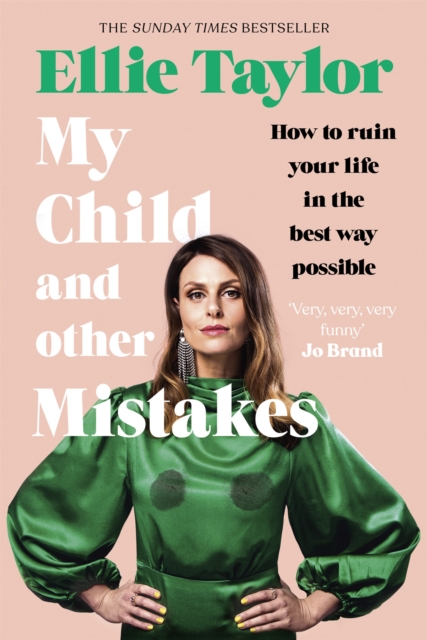 My Child and Other Mistakes : The hilarious and heart-warming motherhood memoir from the comedy star, Hardback Book