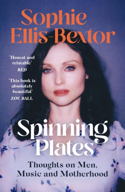 Spinning Plates : SOPHIE ELLIS-BEXTOR talks Music, Men and Motherhood, EPUB eBook