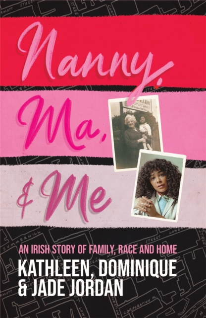 Nanny, Ma and me : An Irish story of family, race and home, Paperback / softback Book