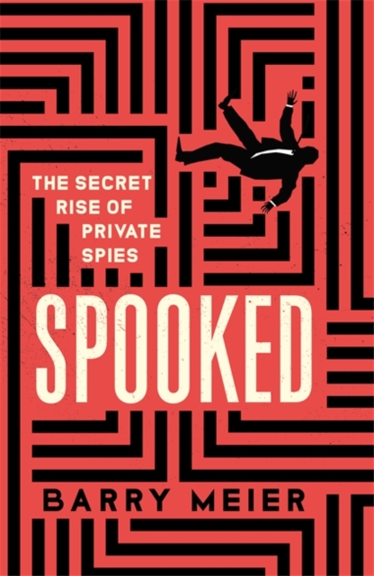 Spooked : The Secret Rise of Private Spies, Hardback Book