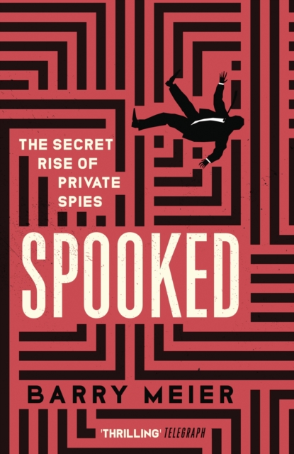 Spooked : The Secret Rise of Private Spies, EPUB eBook