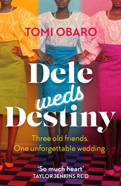 Dele Weds Destiny : A stunning novel of friendship, love and home, Paperback / softback Book