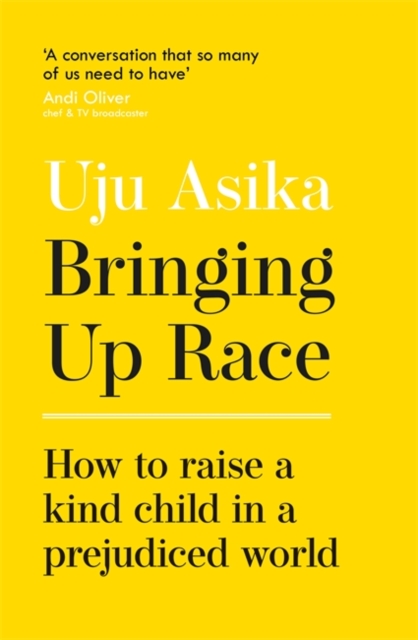 Bringing Up Race : How to Raise a Kind Child in a Prejudiced World, Hardback Book