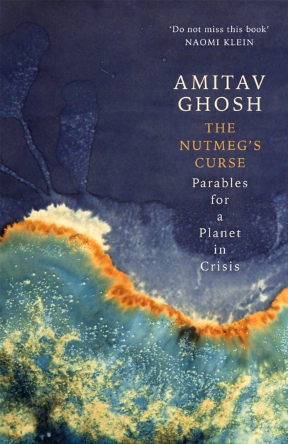 The Nutmeg's Curse : Parables for a Planet in Crisis, Hardback Book