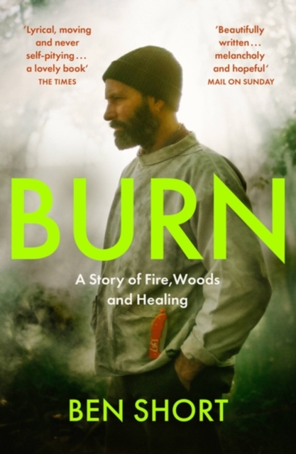 Burn : A Story of Fire, Woods and Healing, Paperback / softback Book