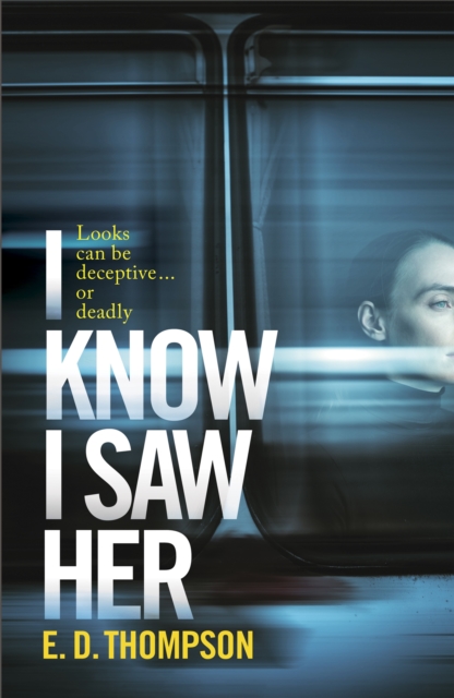 I Know I Saw Her : A taut, spine-tingling suspense novel about desire and deception, Paperback / softback Book