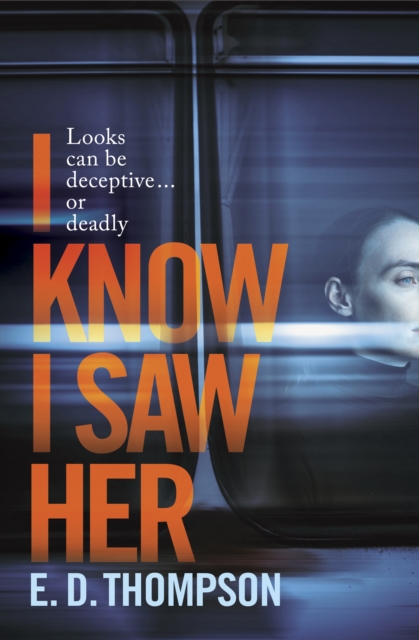 I Know I Saw Her : A taut, spine-tingling suspense novel about desire and deception, EPUB eBook