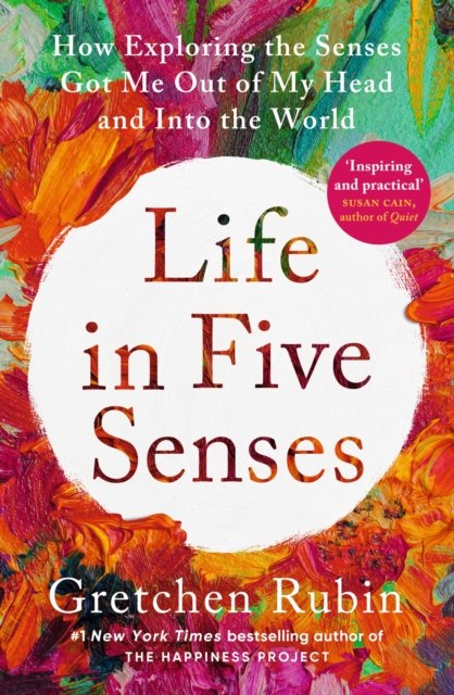 Life in Five Senses : How Exploring the Senses Got Me Out of My Head and Into the World, Paperback / softback Book