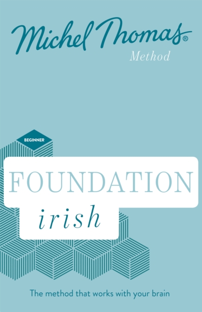 Foundation Irish (Learn Irish with the Michel Thomas Method) : Beginner Irish Audio Course, CD-Audio Book