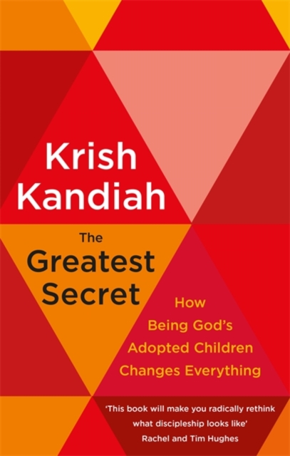 The Greatest Secret : How being God's adopted children changes everything, Paperback / softback Book