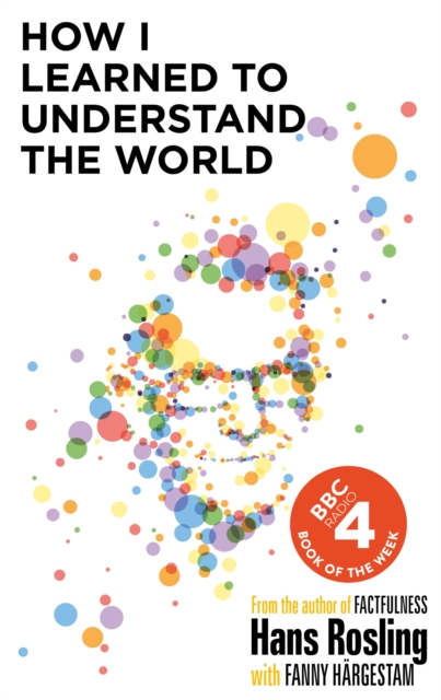 How I Learned to Understand the World : BBC RADIO 4 BOOK OF THE WEEK, Hardback Book