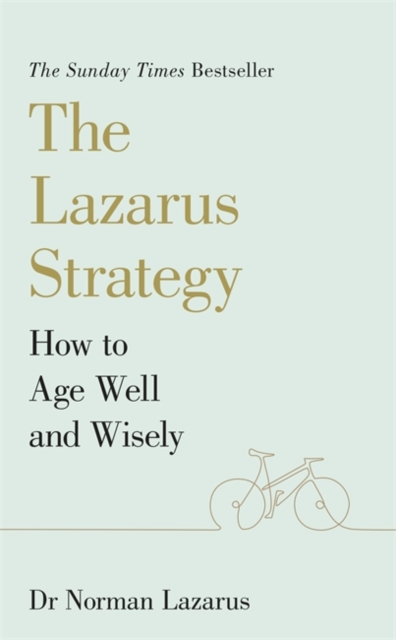 The Lazarus Strategy : How to Age Well and Wisely, Paperback / softback Book