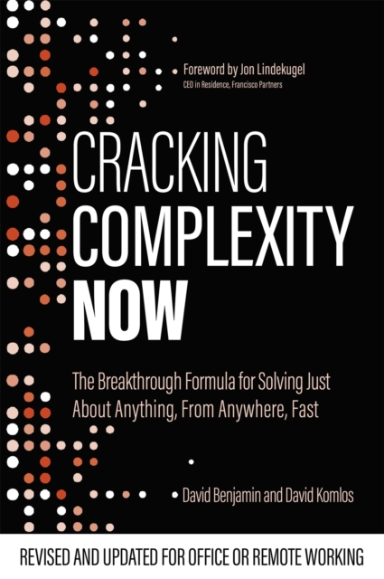 Cracking Complexity : NOW - The Breakthrough Formula for Solving Just About Anything, From Anywhere, Fast, Paperback / softback Book
