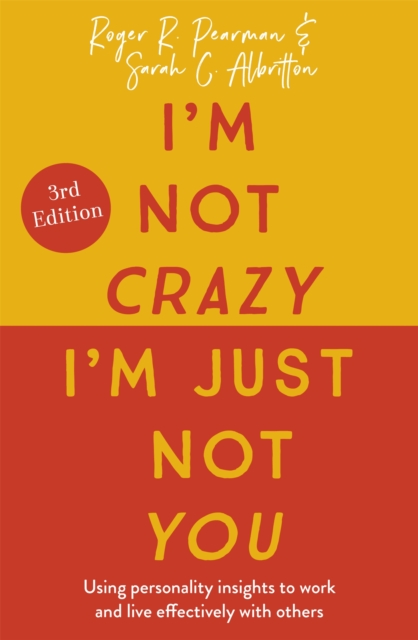 I'm Not Crazy, I'm Just Not You : The Real Meaning of the 16 Personality Types, Paperback / softback Book