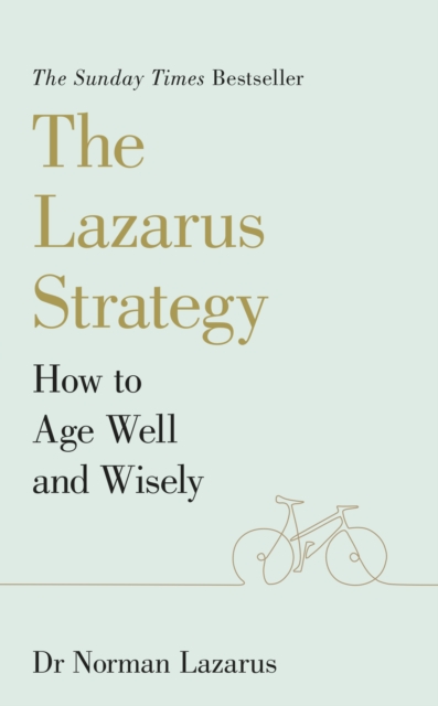 The Lazarus Strategy : How to Age Well and Wisely, EPUB eBook